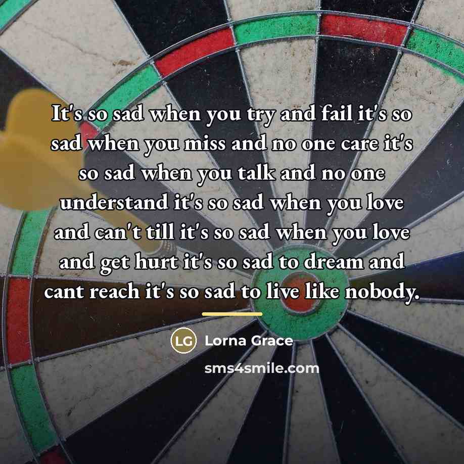 “It's so sad when you try and fail it's so…” quote by Lorna Grace