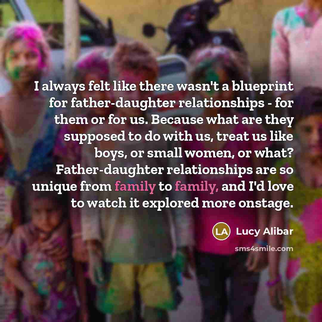 “I always felt like there wasn't a blueprint for father-daughter…” quote by Lucy Alibar
