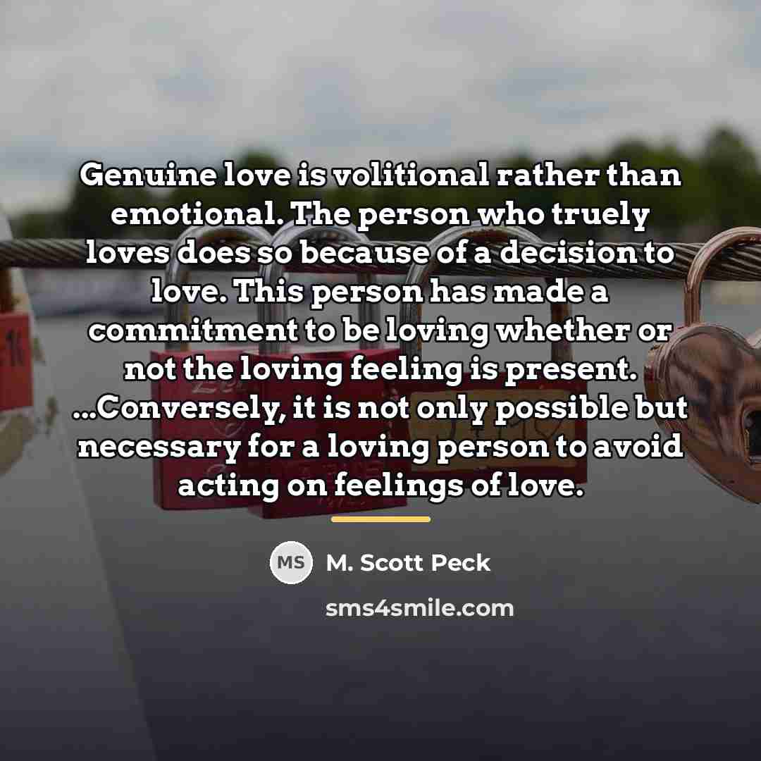 “Genuine love is volitional rather than emotional. The person who…” quote by M. Scott Peck