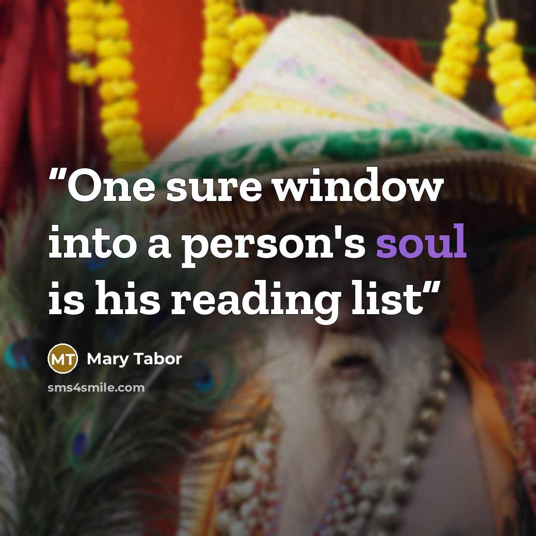 “One sure window into a person's soul is his reading list” quote by Mary Tabor