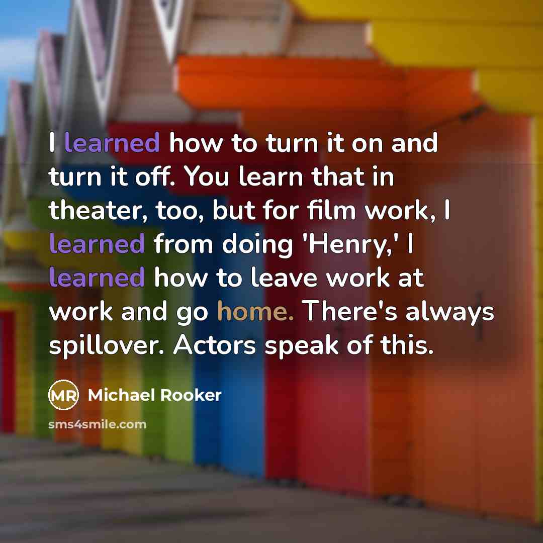 “I learned how to turn it on and turn it…” quote by Michael Rooker