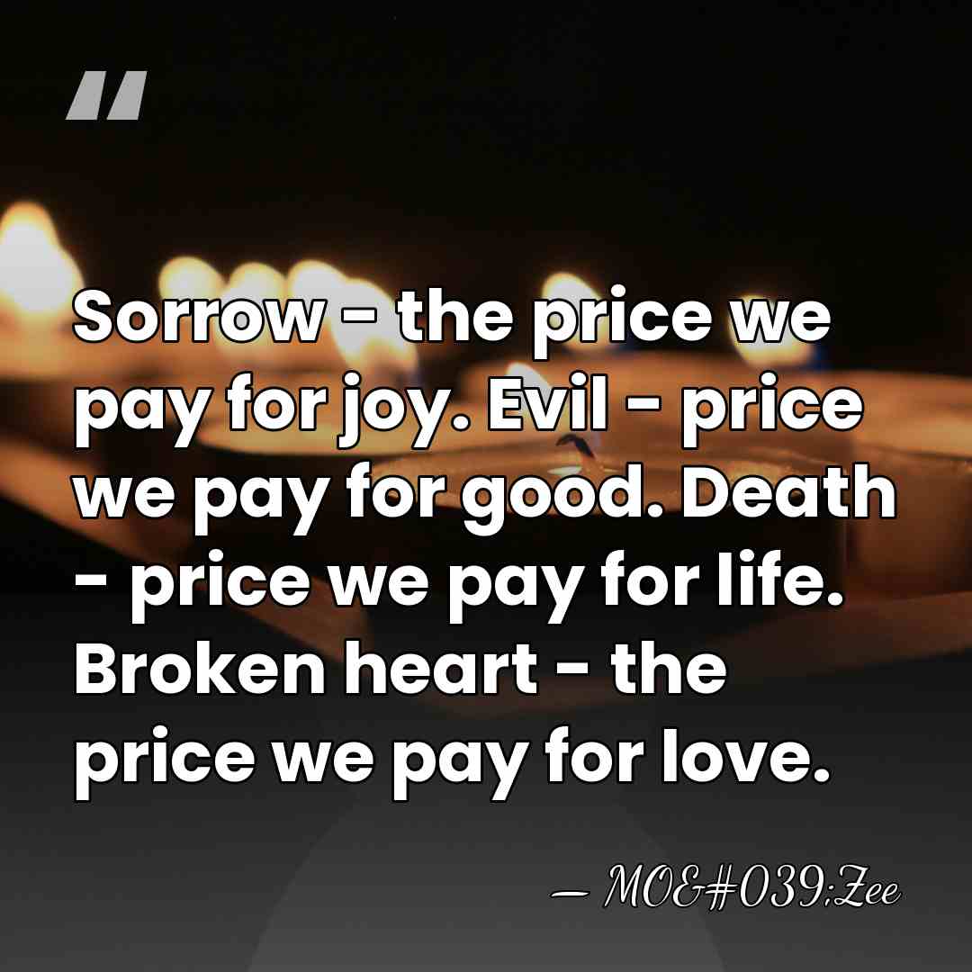 Sorrow - the price we pay for joy. Evil - price we&hellip; - MO'Zee