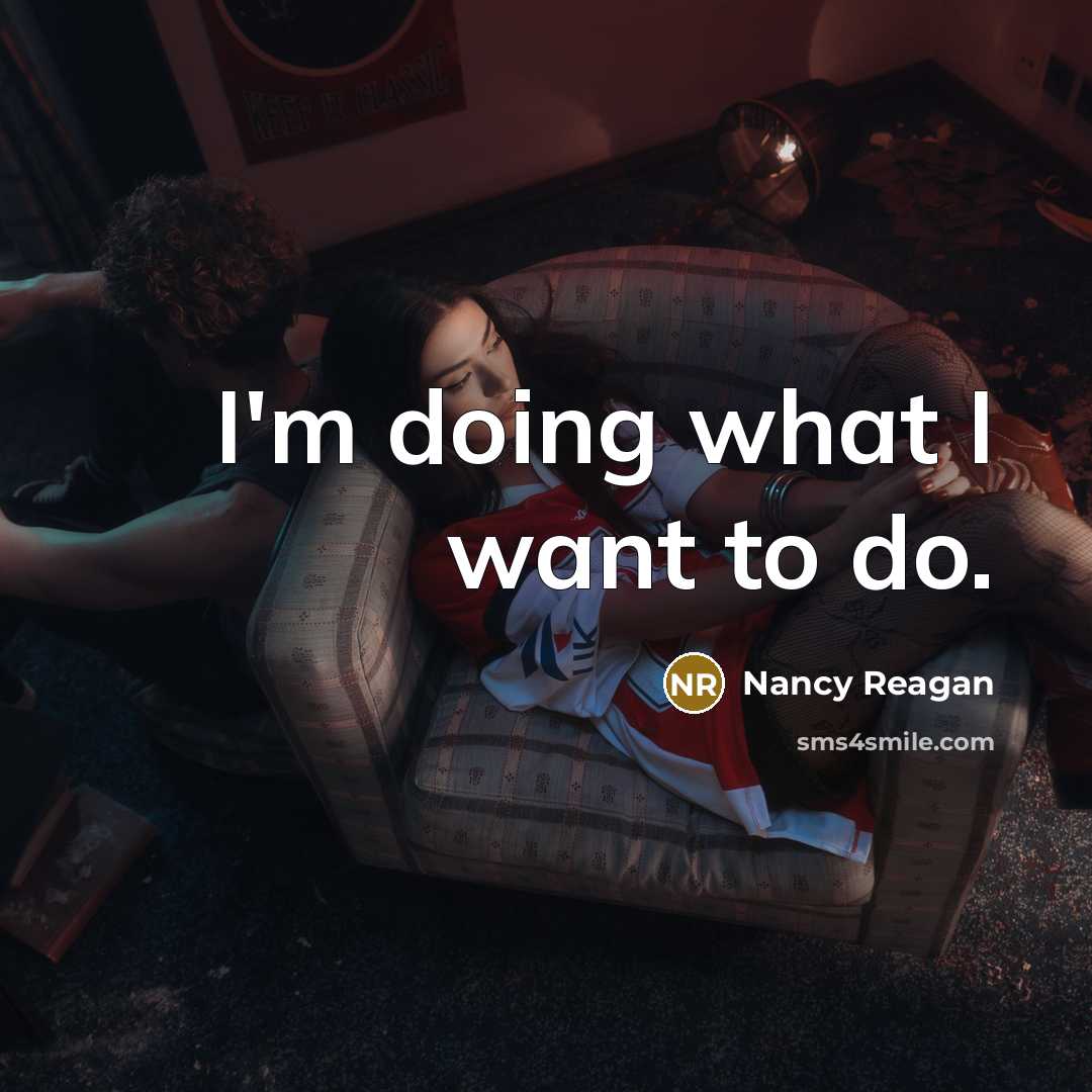 “I'm doing what I want to do.…” quote by Nancy Reagan