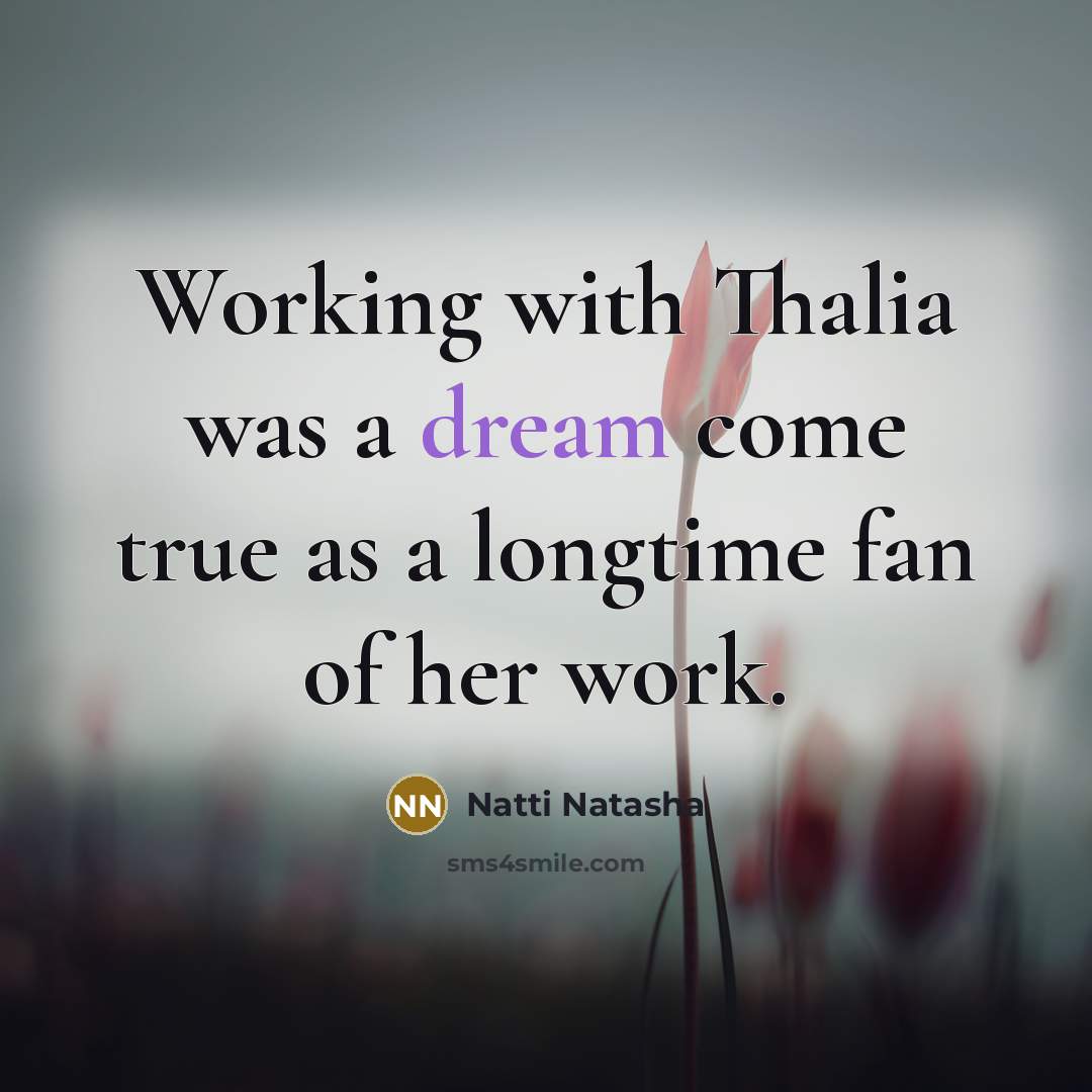 “Working with Thalia was a dream come true as a…” quote by Natti Natasha
