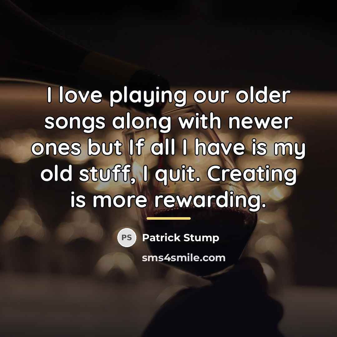 “I love playing our older songs along with newer ones…” quote by Patrick Stump