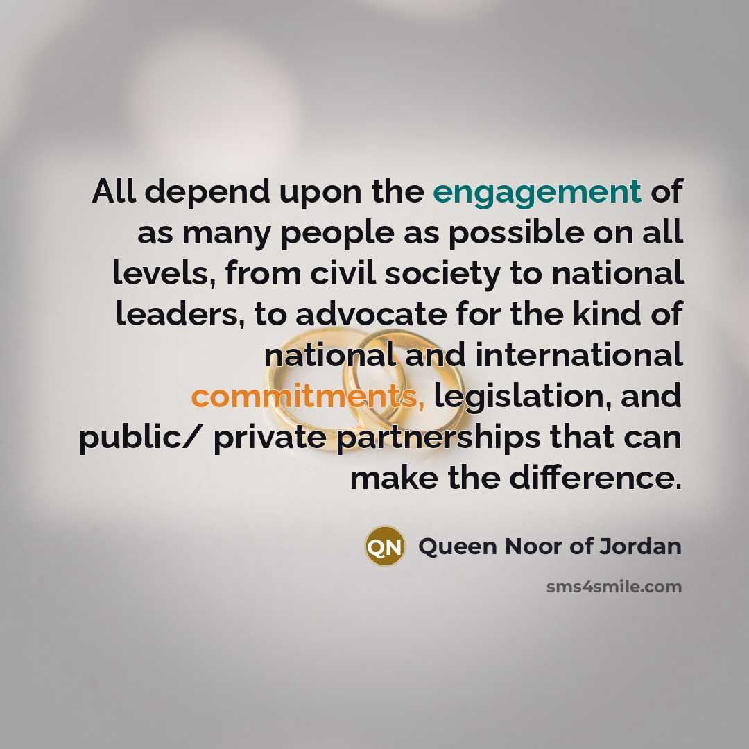“All depend upon the engagement of as many people as…” quote by Queen Noor of Jordan
