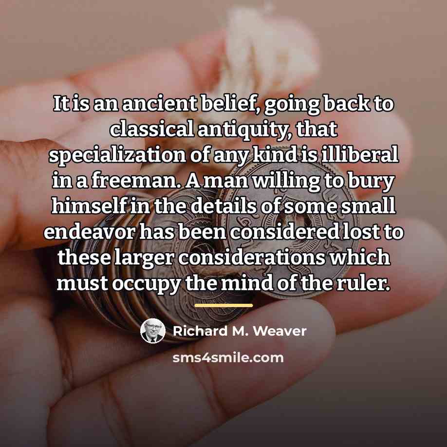 “It is an ancient belief, going back to classical antiquity,…” quote by Richard M. Weaver