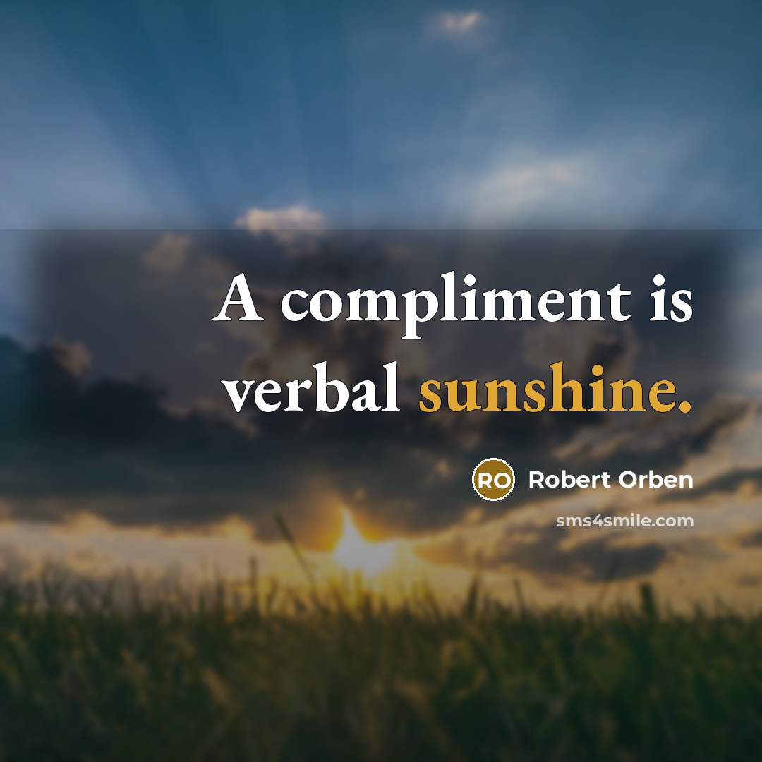 “A compliment is verbal sunshine.…” quote by Robert Orben
