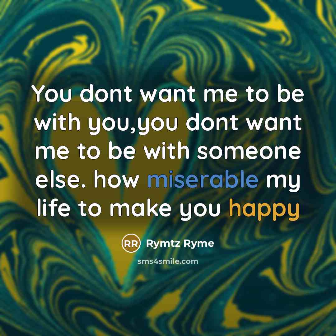 “You dont want me to be with you,you dont want…” quote by Rymtz Ryme