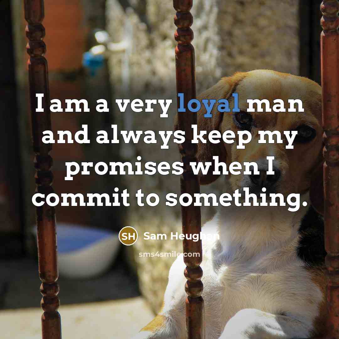 “I am a very loyal man and always keep my…” quote by Sam Heughan