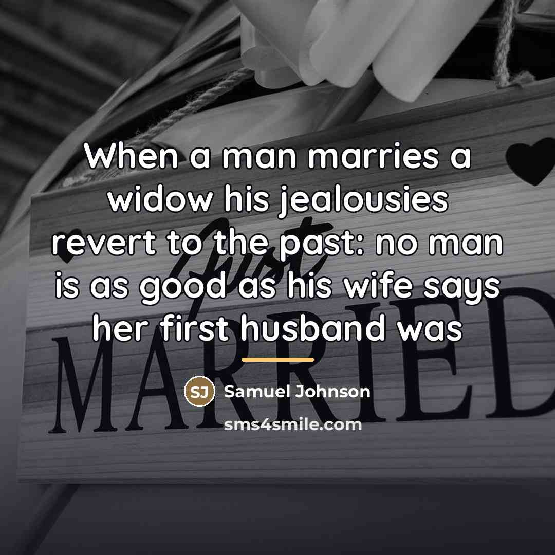 “When a man marries a widow his jealousies revert to…” quote by Samuel Johnson