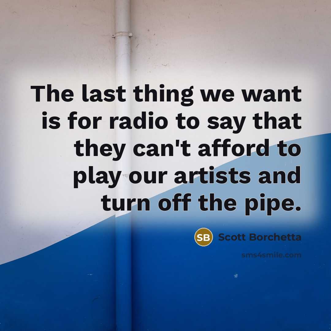“The last thing we want is for radio to say…” quote by Scott Borchetta
