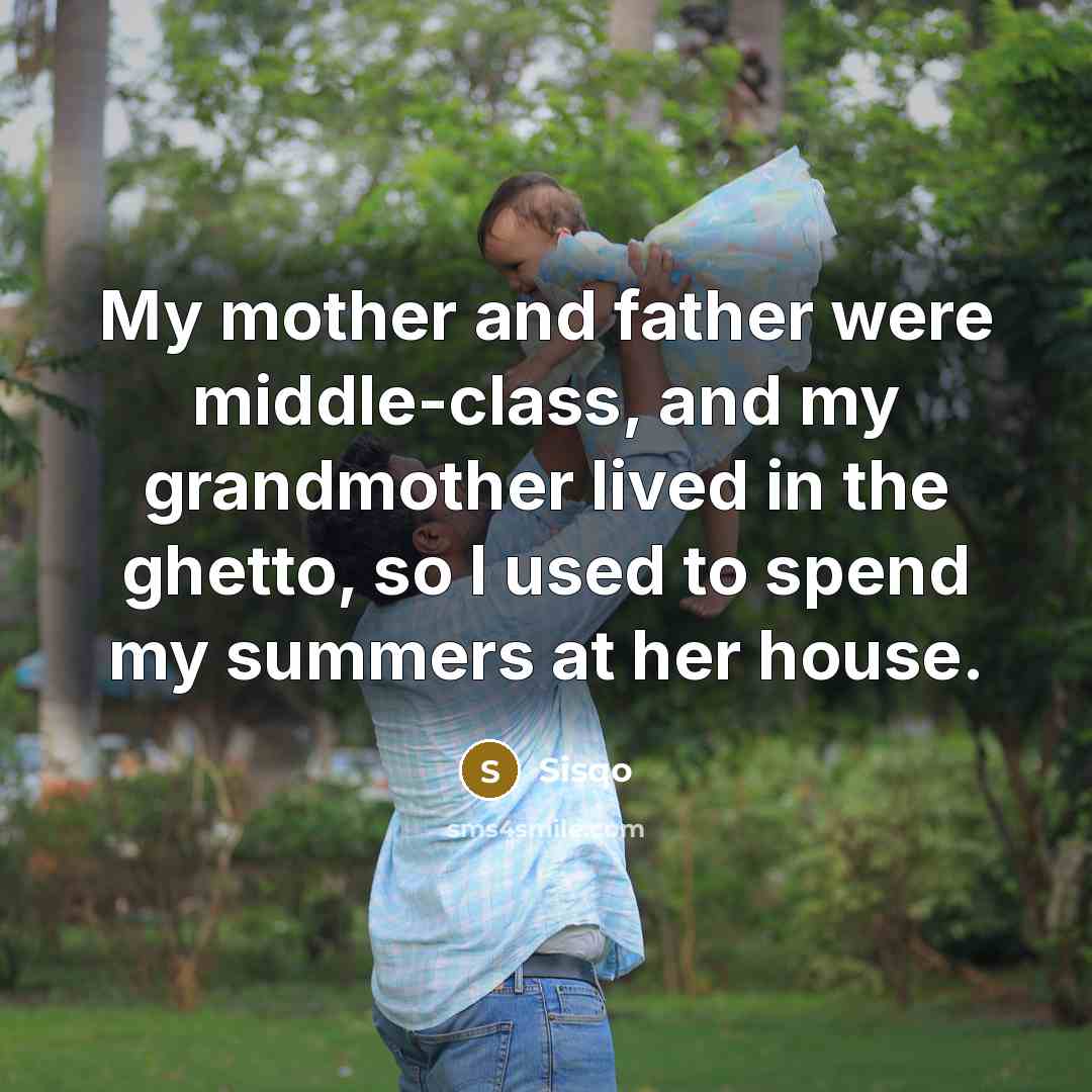 “My mother and father were middle-class, and my grandmother lived…” quote by Sisqo
