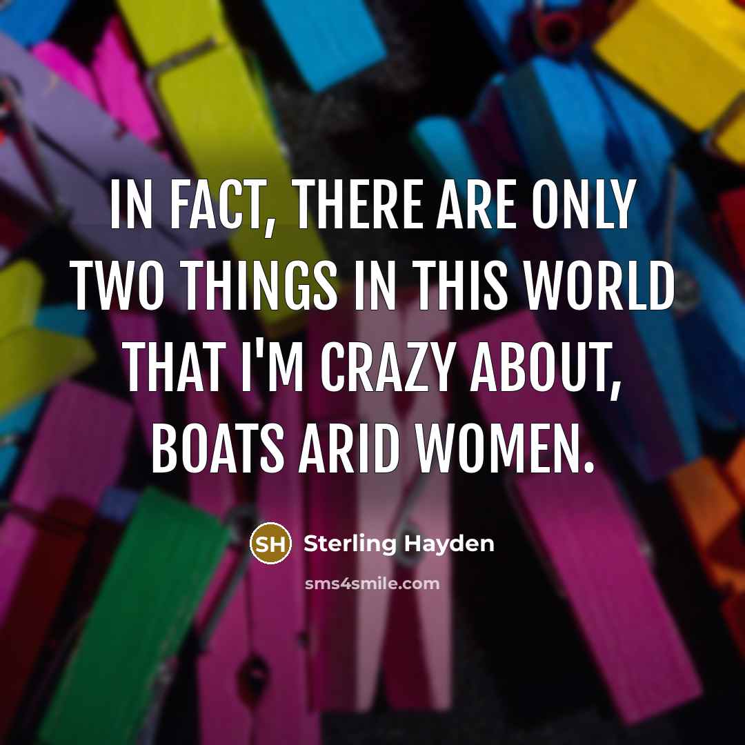 “In fact, there are only two things in this world…” quote by Sterling Hayden