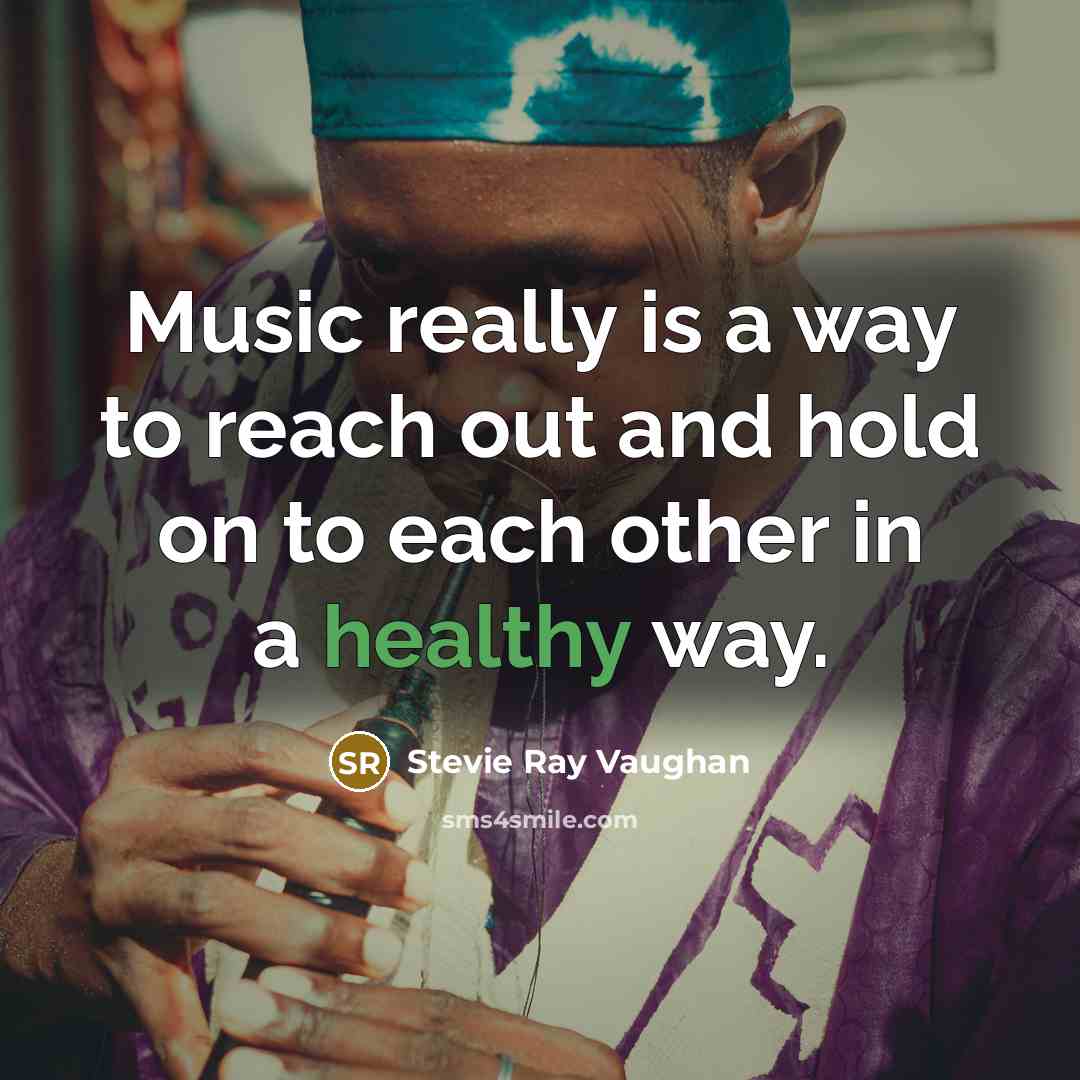 “Music really is a way to reach out and hold…” quote by Stevie Ray Vaughan