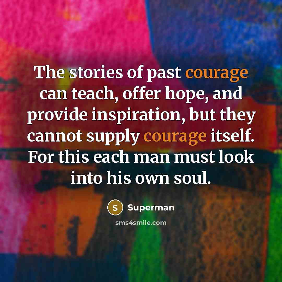 “The stories of past courage can teach, offer hope, and…” quote by Superman