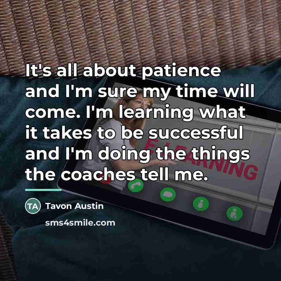 “It's all about patience and I'm sure my time will…” quote by Tavon Austin