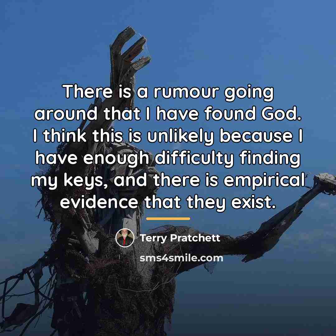 “There is a rumour going around that I have found…” quote by Terry Pratchett