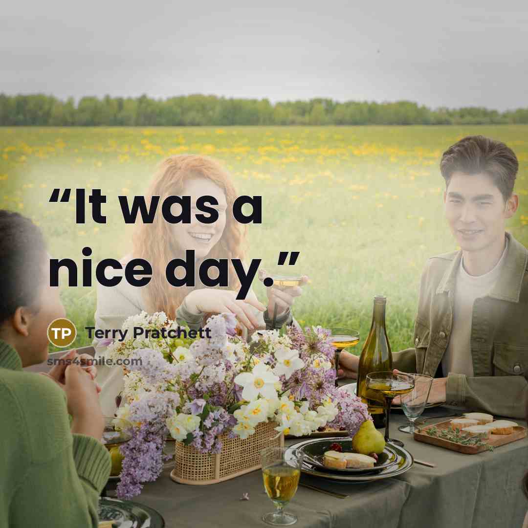 “It was a nice day.” quote by Terry Pratchett