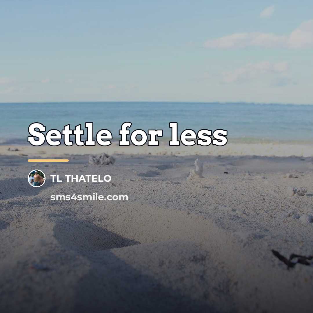 “Settle for less…” quote by TL Thatelo