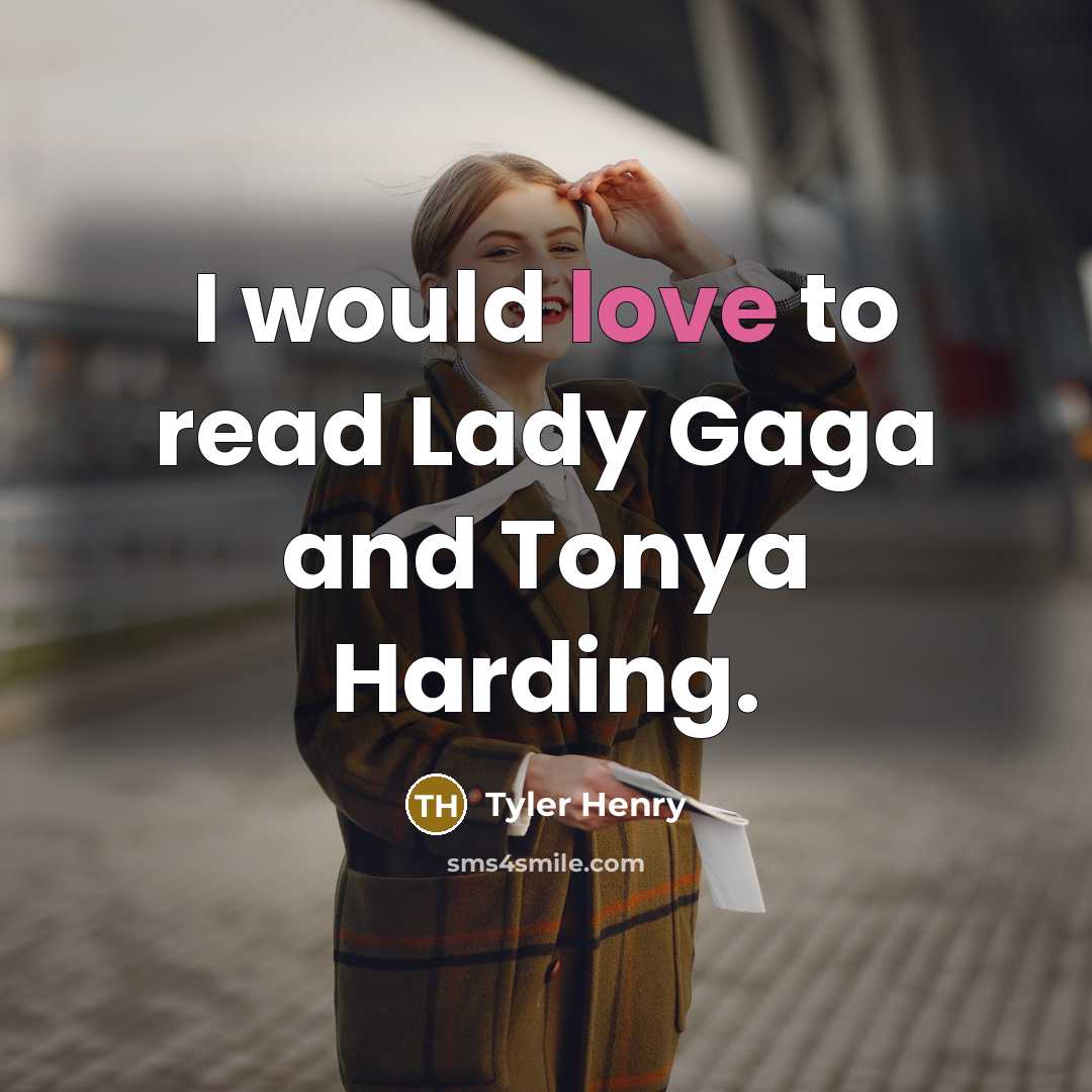 “I would love to read Lady Gaga and Tonya Harding.…” quote by Tyler Henry