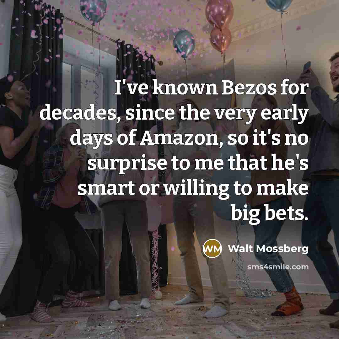 “I've known Bezos for decades, since the very early days…” quote by Walt Mossberg
