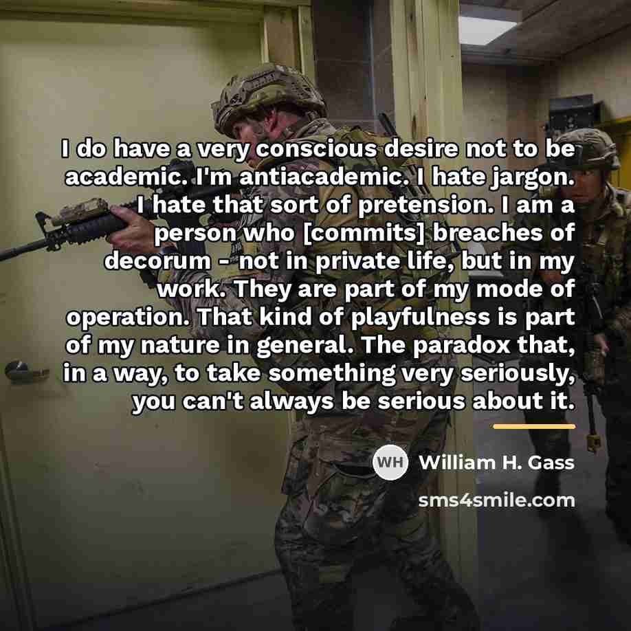 “I do have a very conscious desire not to be…” quote by William H. Gass