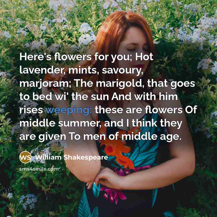 “Here's flowers for you; Hot lavender, mints, savoury, marjoram; The…” quote by William Shakespeare