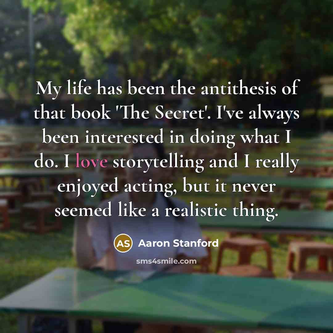 “My life has been the antithesis of that book 'The…” quote by Aaron Stanford