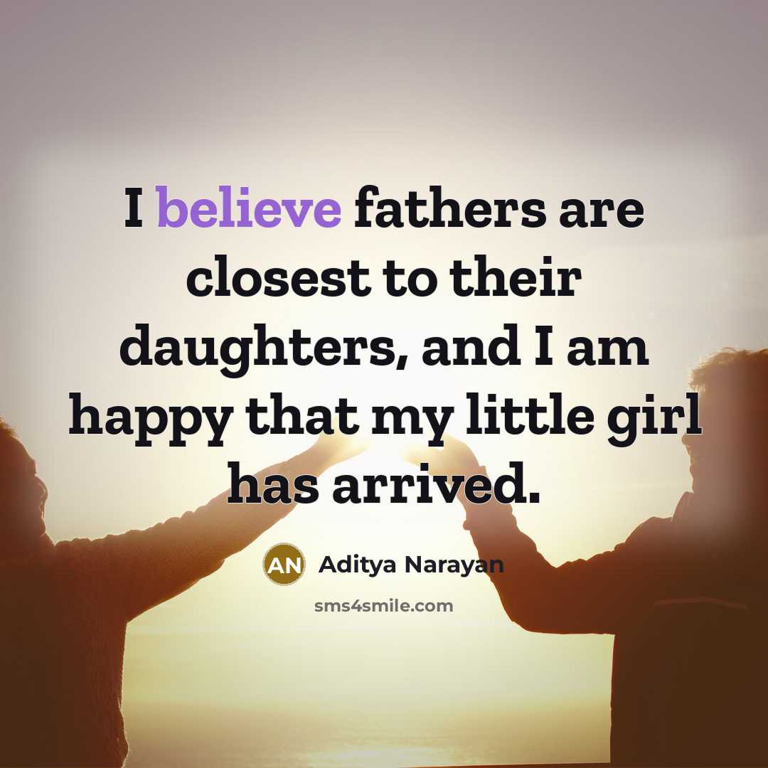 “I believe fathers are closest to their daughters, and I…” quote by Aditya Narayan