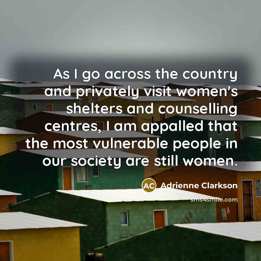 “As I go across the country and privately visit women's…” quote by Adrienne Clarkson