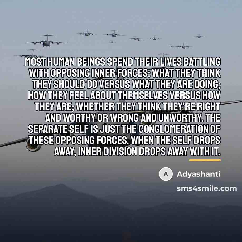 “Most human beings spend their lives battling with opposing inner…” quote by Adyashanti