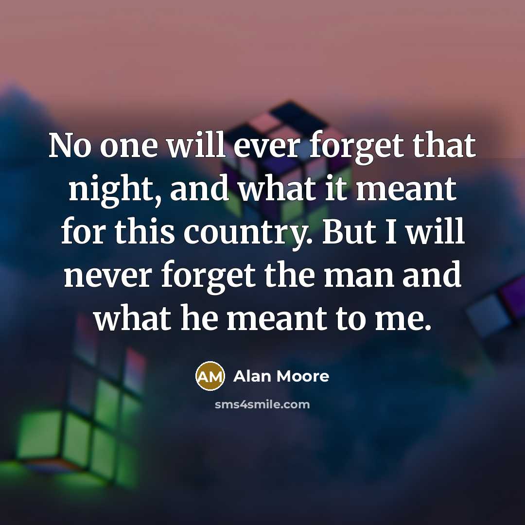 “No one will ever forget that night, and what it…” quote by Alan Moore