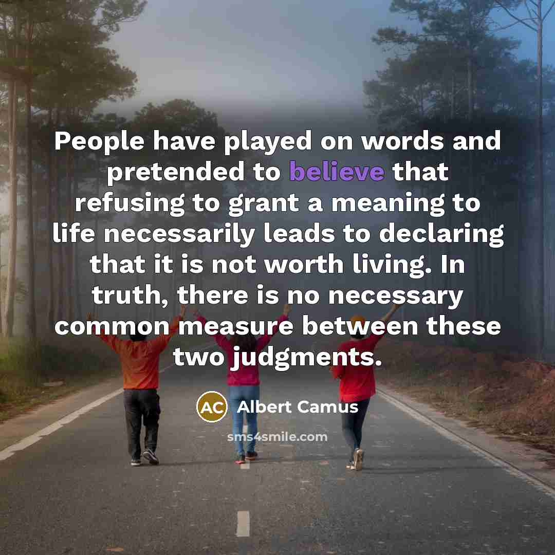 “People have played on words and pretended to believe that…” quote by Albert Camus