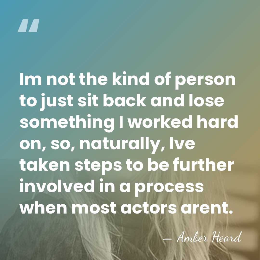 Im not the kind of person to just sit back and lose&hellip; - Amber Heard