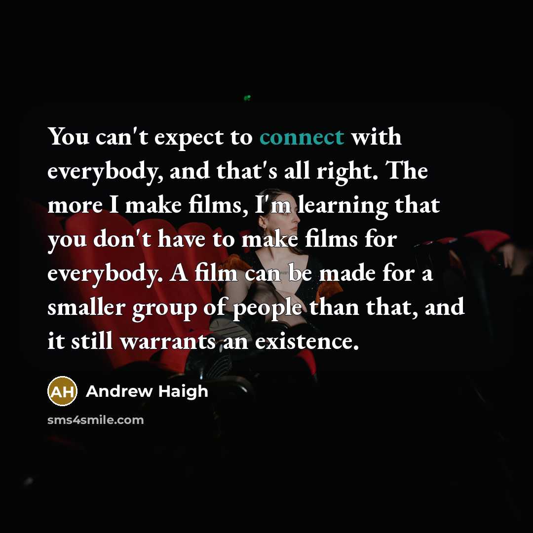 “You can't expect to connect with everybody, and that's all…” quote by Andrew Haigh