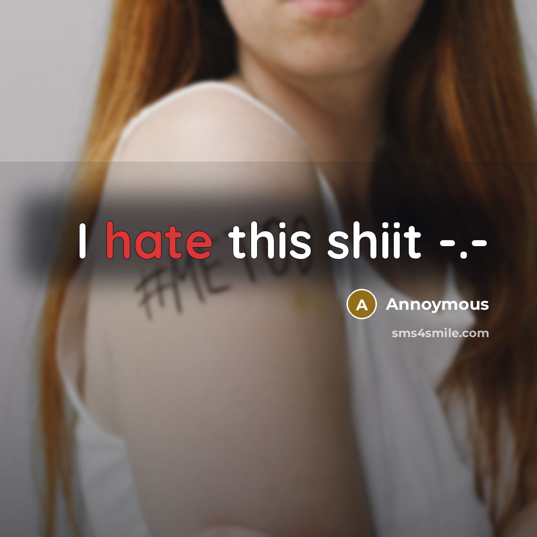 “I hate this shiit -.-” quote by Annoymous