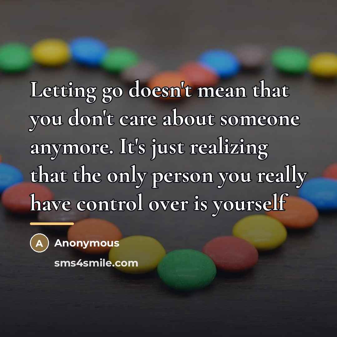 “Letting go doesn't mean that you don't care about someone…” quote by Anonymous