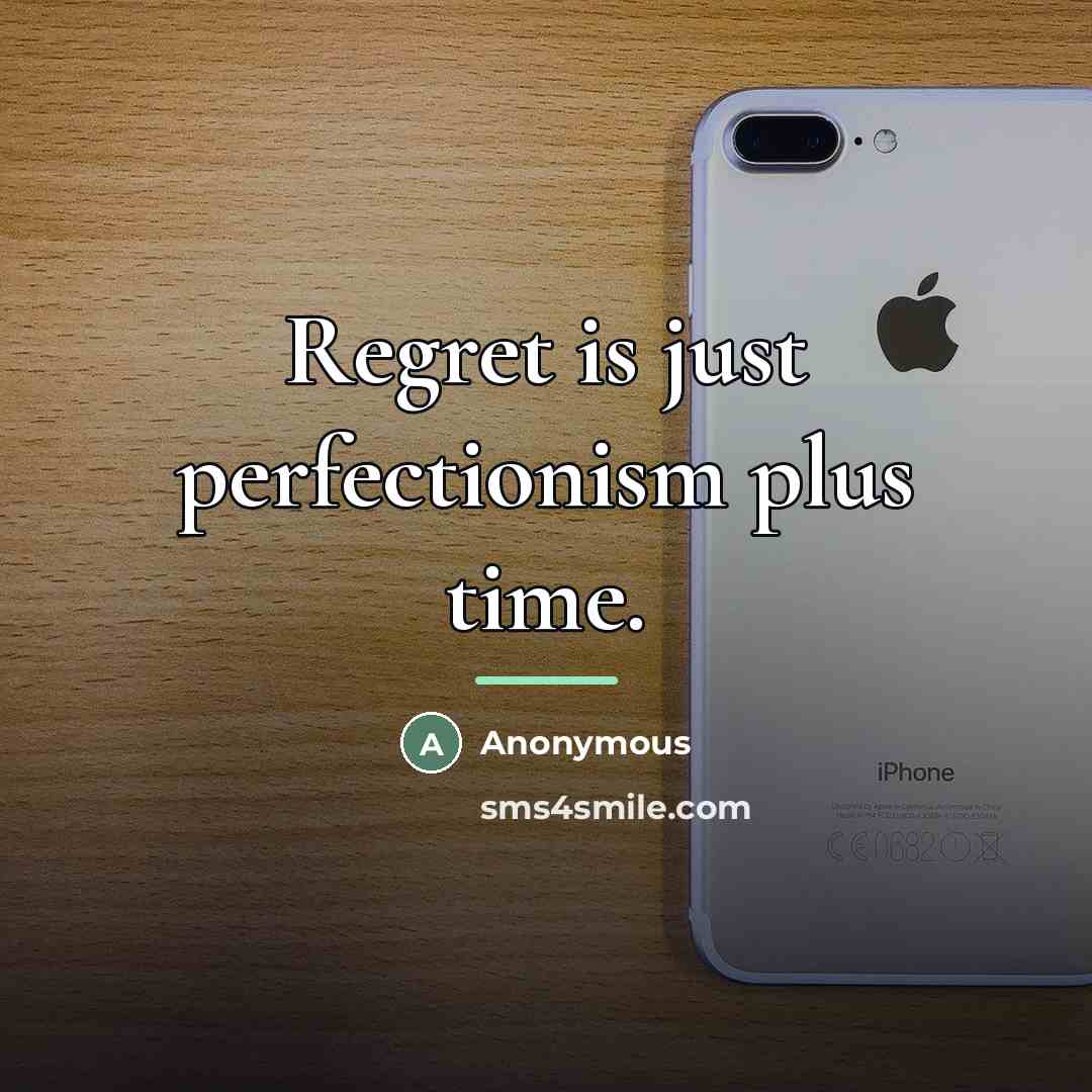 “Regret is just perfectionism plus time.…” quote by Anonymous