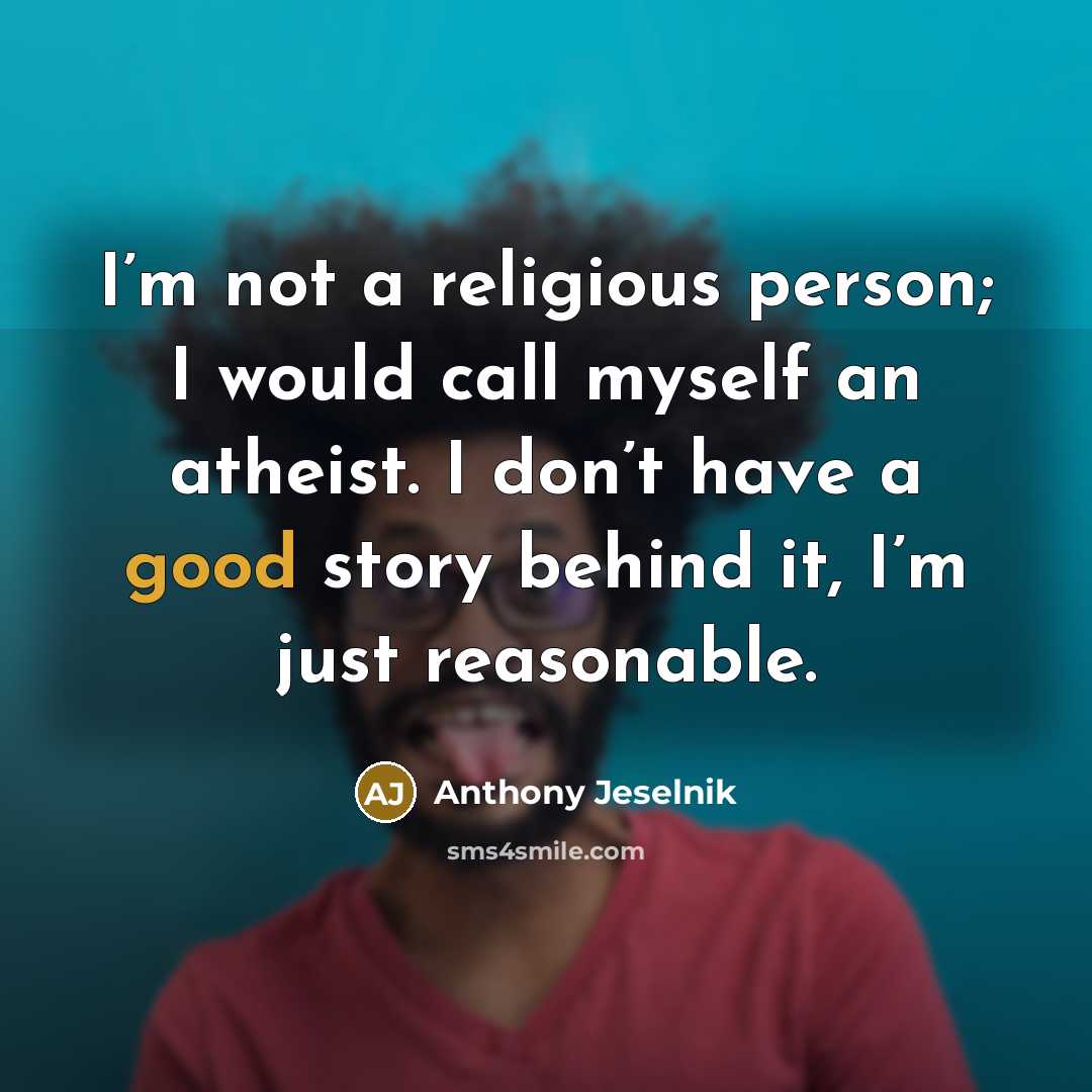 “I’m not a religious person; I would call myself an…” quote by Anthony Jeselnik