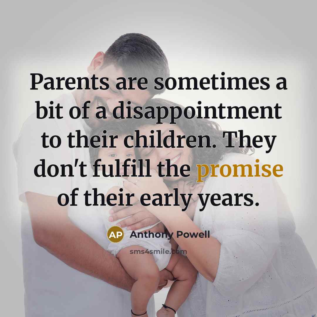 “Parents are sometimes a bit of a disappointment to their…” quote by Anthony Powell