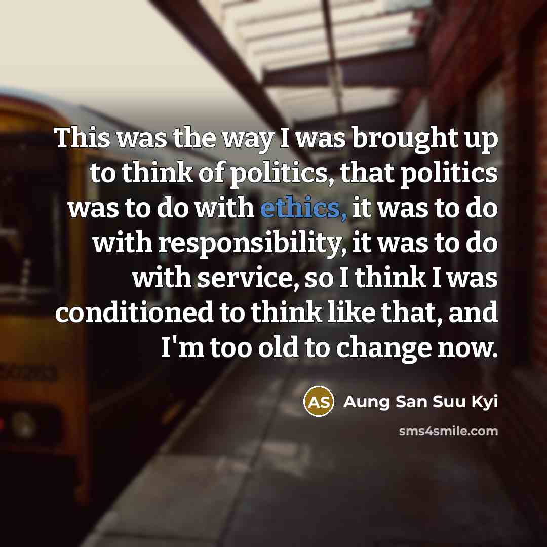 “This was the way I was brought up to think…” quote by Aung San Suu Kyi