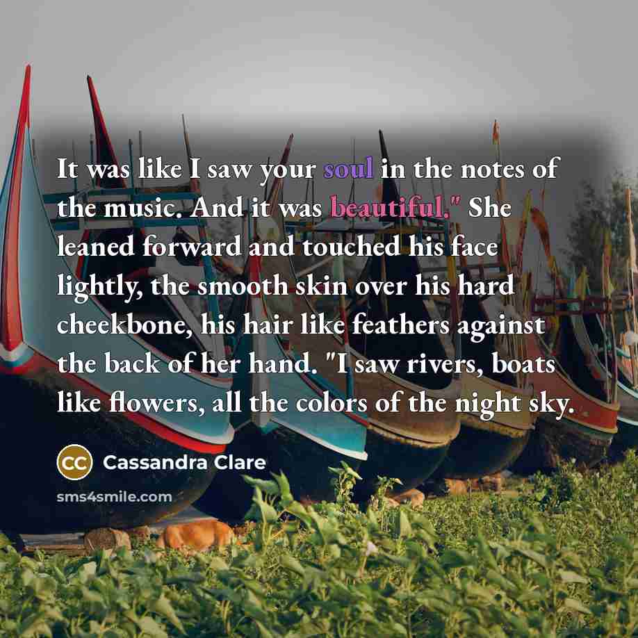 “It was like I saw your soul in the notes…” quote by Cassandra Clare