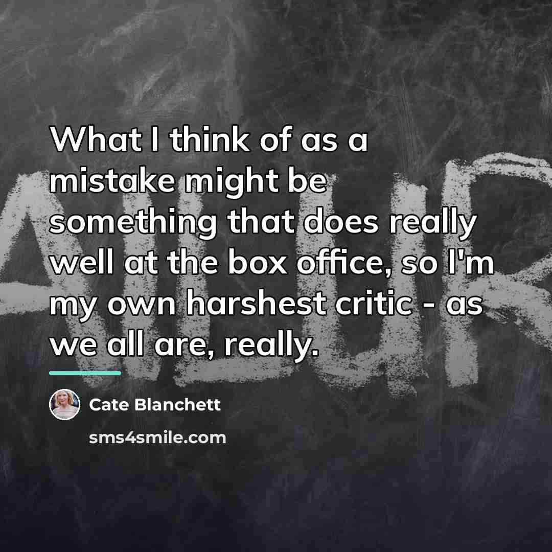 “What I think of as a mistake might be something…” quote by Cate Blanchett