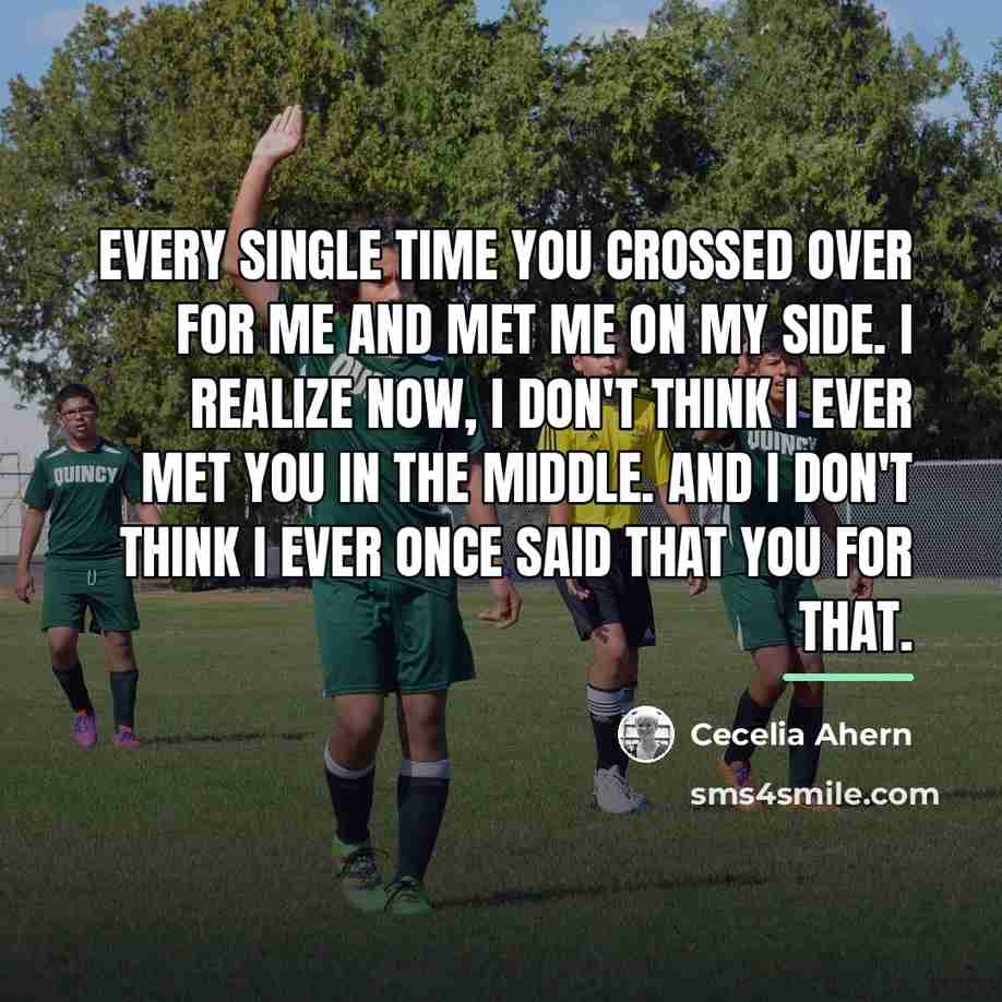 “Every single time you crossed over for me and met…” quote by Cecelia Ahern