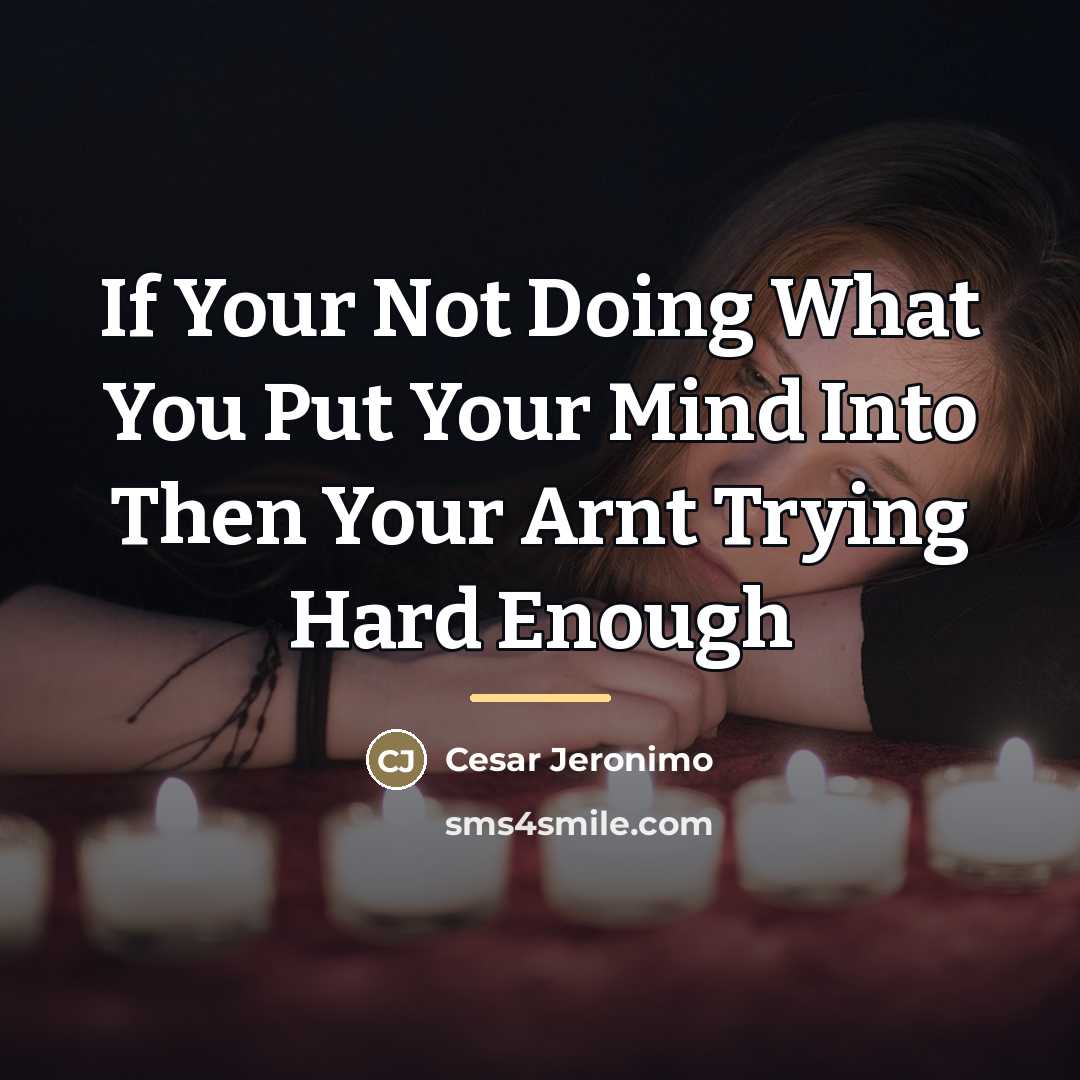 “If Your Not Doing What You Put Your Mind Into…” quote by Cesar Jeronimo