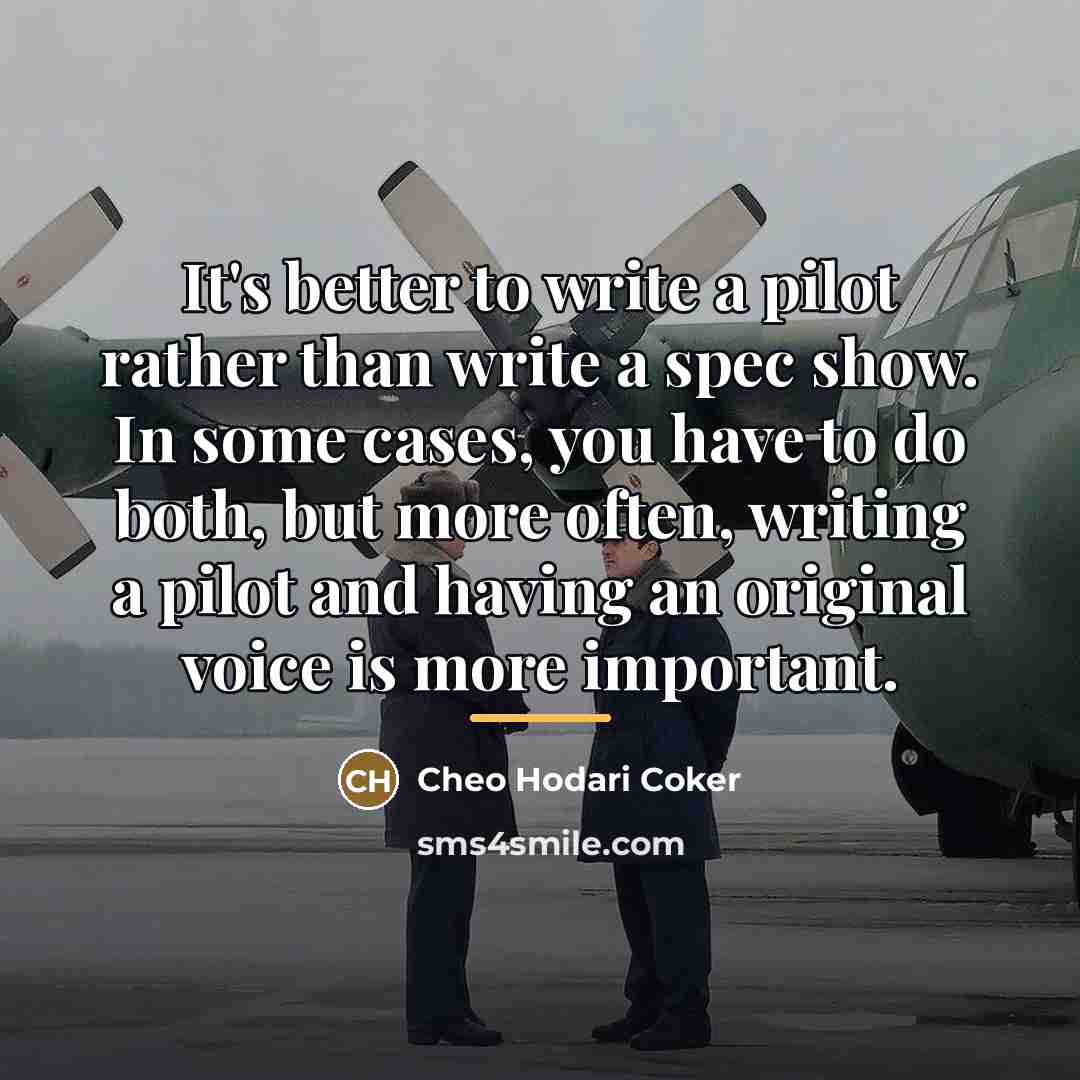 “It's better to write a pilot rather than write a…” quote by Cheo Hodari Coker