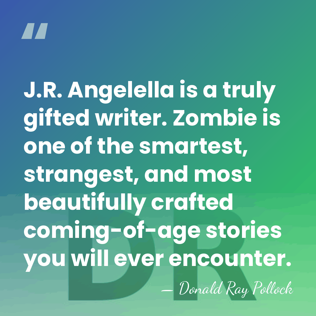 J.R. Angelella is a truly gifted writer. Zombie is one of the&hellip; - Donald Ray Pollock