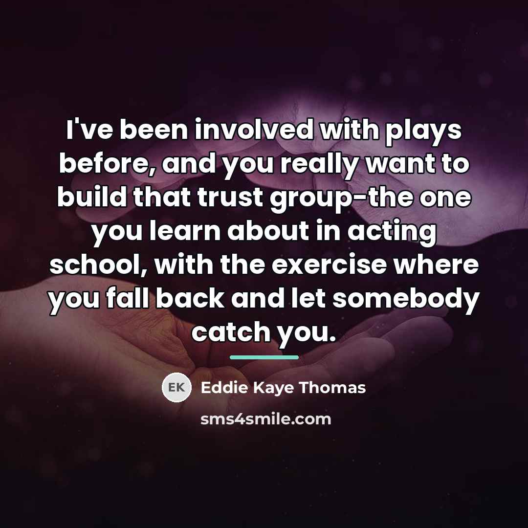 “I've been involved with plays before, and you really want…” quote by Eddie Kaye Thomas