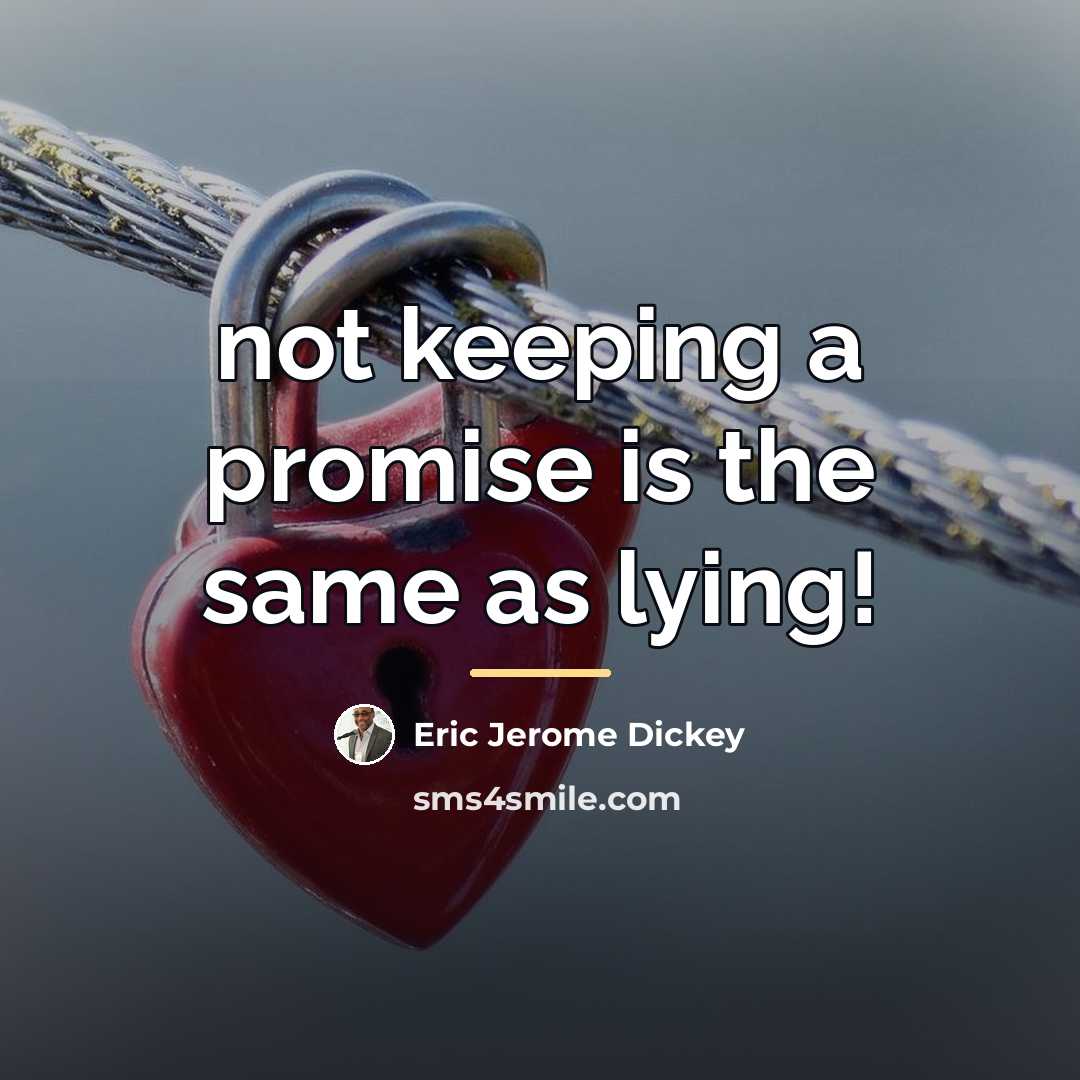 “not keeping a promise is the same as lying!…” quote by Eric Jerome Dickey